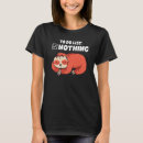 Search for to do list nothing tshirts Sloth