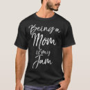 Search for mothers day tshirts Mom