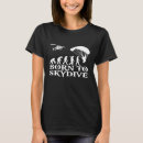 Search for skydiving womens tshirts Born
