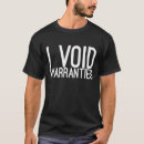 Search for i void warranties tshirts Car