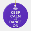 Search for keep calm ornaments Dancing