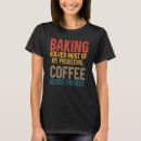 Search for bakery tshirts Coffee
