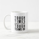 Search for tough times mugs Inspirational