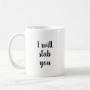 Search for stabbed mugs I will stab you