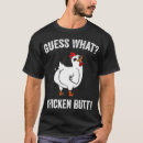 Search for chicken butt tshirts Birthday