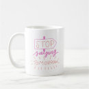 Search for stop saying mugs Quotes