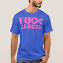 Search for f ck cancer tshirts Support