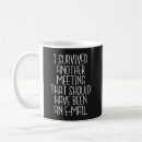 Search for that should have been email mugs I hate meetings