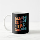 Search for delusional mugs Delulu
