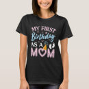 Search for first mothers day tshirts Birthday