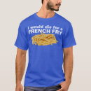 Search for french fry tshirts Food