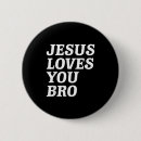 Search for funny christian buttons Bro
