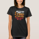 Search for chicken strips tshirts Fried