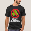 Search for cilantro tshirts Hate