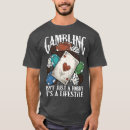 Search for funny gambling quote tshirts Birthday