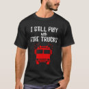 Search for fire truck tshirts Play
