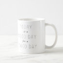 Search for today is a good day mugs Funny