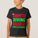 Search for dumpster diving tshirts Trending