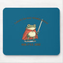 Search for frog sayings mousepads I have