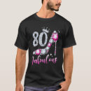 Search for 80 and fabulous tshirts Years