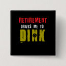 Search for dink buttons Retirement
