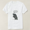 Search for rodin the thinker tshirts Humour