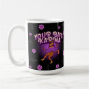 Search for funny karma mugs Sarcastic