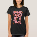 Search for one day at a time tshirts Motivational