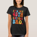 Search for 45th birthday tshirts It's