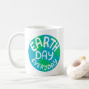 Search for every day is earth day mugs Environment
