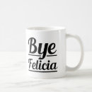 Search for bye felicia mugs Saying