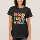 Search for show your work tshirts Math