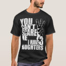 Search for i have three daughters tshirts Funny