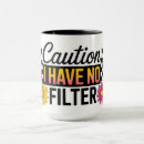 Search for no filter mugs Sarcasm