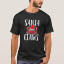 Search for santa claws tshirts Crustacean
