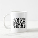 Search for things to do mugs Sarcastic