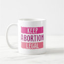 Recherche de legal mugs Garder l'avortement légal