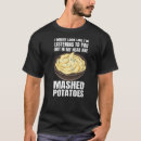 Search for mash tshirts Potato