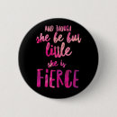 Search for fierce buttons She is fierce