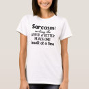 Search for sarcasm womens tshirts Funny quote