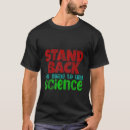 Search for stand back science tshirts Going