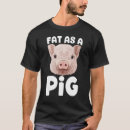 Search for fat pig tshirts Hog