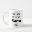 Search for funny karen mugs Karens