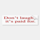 Search for paid bumper stickers Laugh