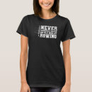 Search for never underestimate an old man tshirts Rowing