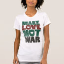 Search for make love not war tshirts Earth