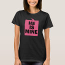 Search for he is mine tshirts He's