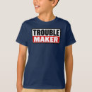 Search for trouble maker tshirts Sarcastic