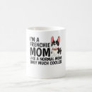Search for frenchie mom mugs Pets