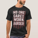 Search for no one cares work harder tshirts Motivational